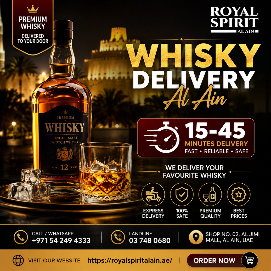 Whisky Delivery in Al Ain: Your Complete Guide to Royal Spirit Alain's Premium Service